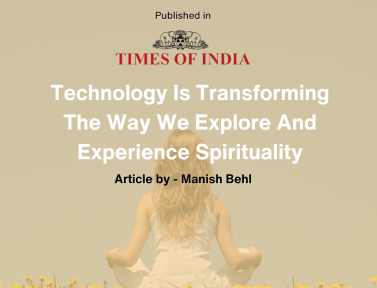 Technology Is Transforming The Way We Explore And Experience Spirituality – Manish Behl