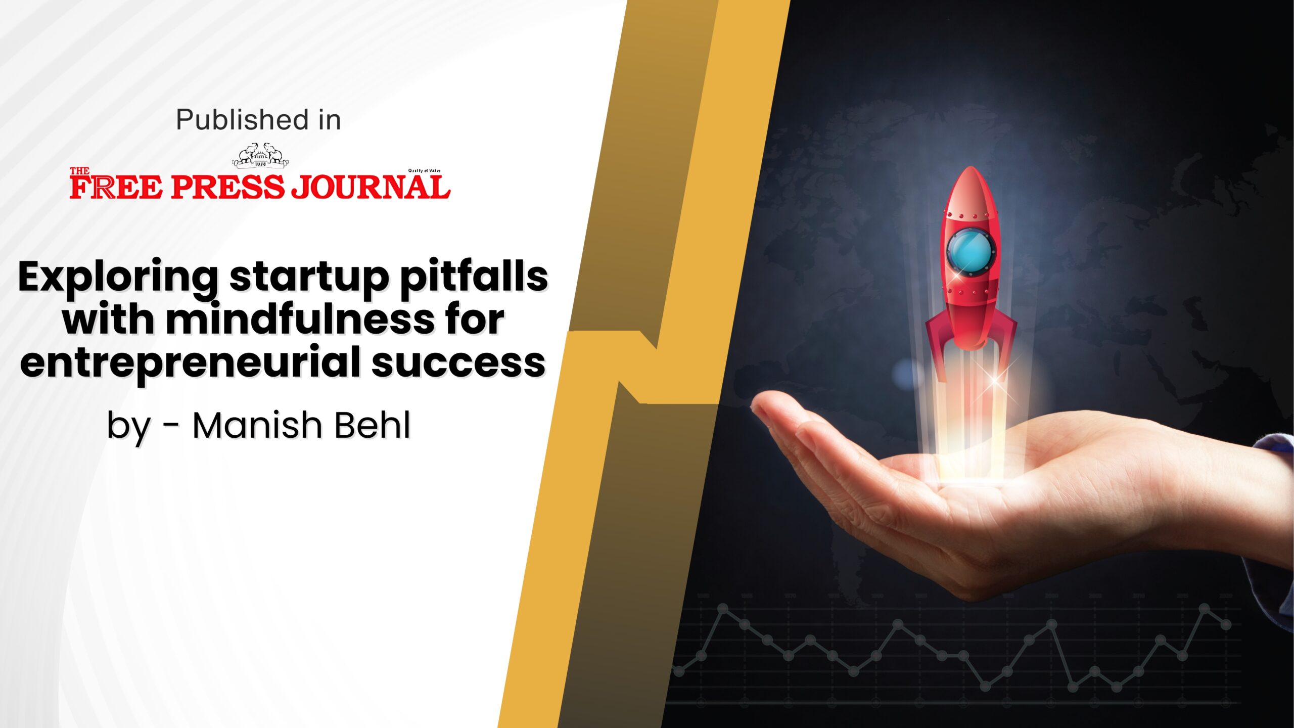 Exploring startup pitfalls with Mindfulness for entrepreneurial sucess – By Manish Behl