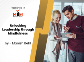 Unlocking Leadership potential through Mindfulness – By Manish Behl