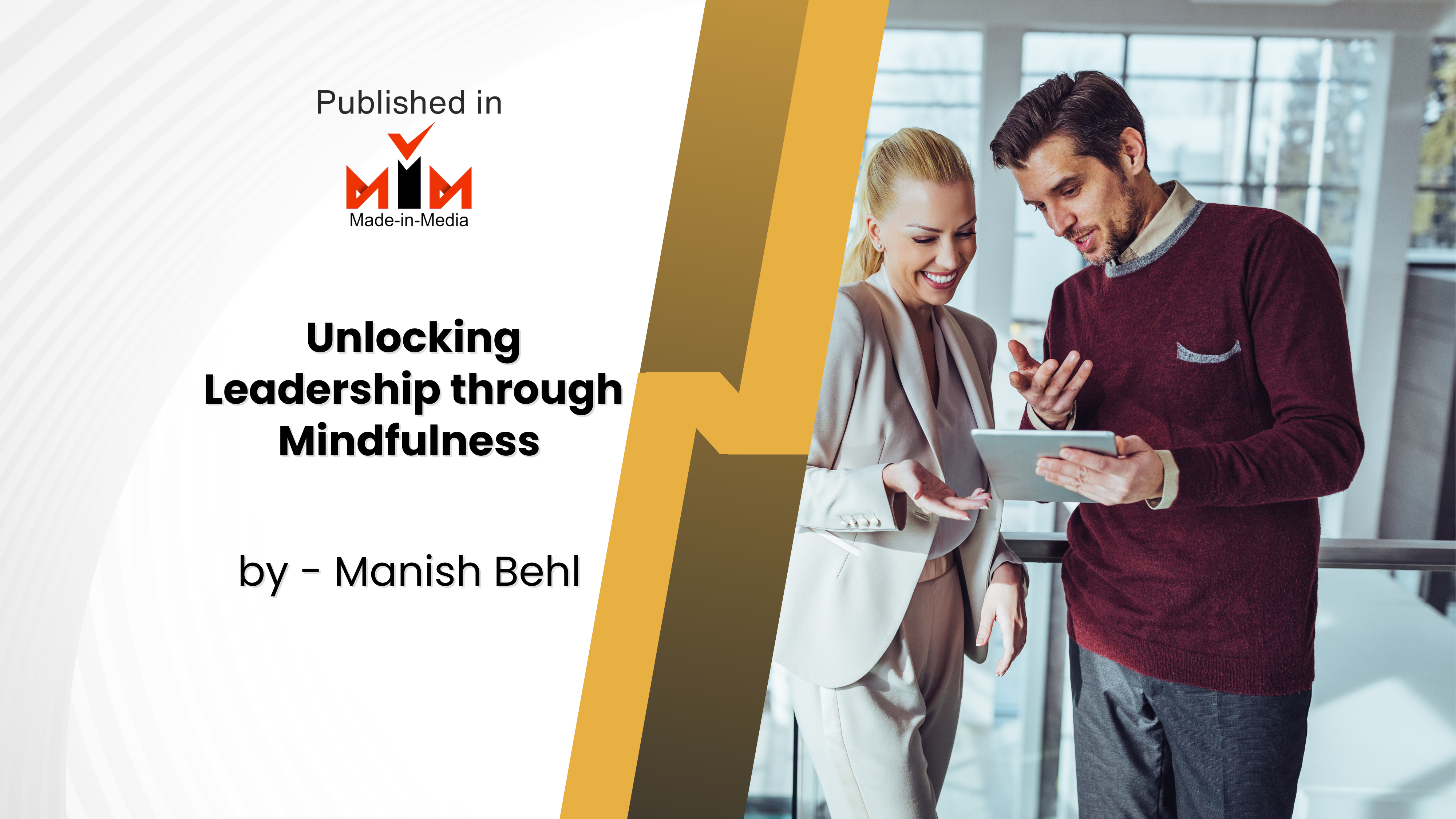 Unlocking Leadership potential through Mindfulness – By Manish Behl